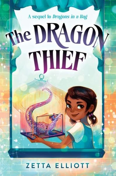 Cover for Zetta Elliott · The Dragon Thief - Dragons in a Bag (Hardcover Book) (2019)