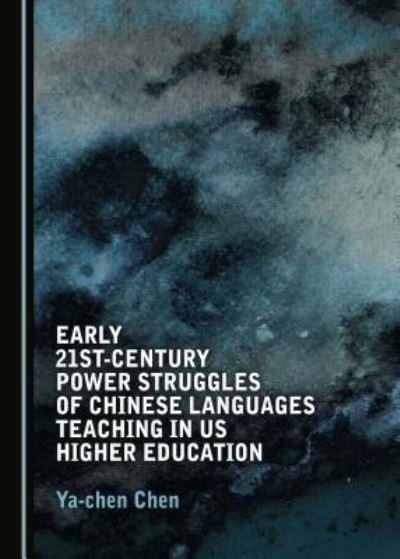 Cover for Ya-Chen Chen · Early 21st-Century Power Struggles of Chinese Languages Teaching in US Higher Education (Gebundenes Buch) (2018)