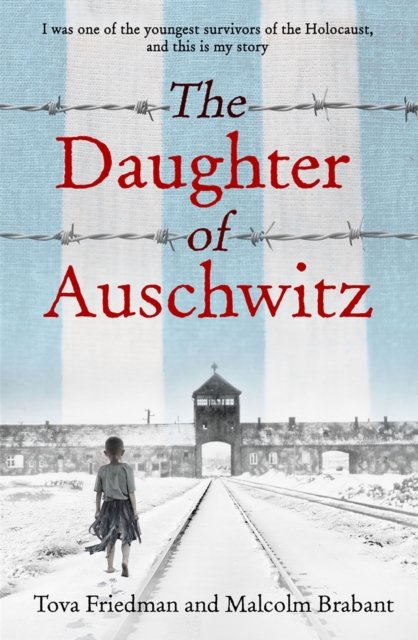 Cover for Tova Friedman · The Daughter of Auschwitz: THE SUNDAY TIMES BESTSELLER - a heartbreaking true story of courage, resilience and survival (Paperback Bog) (2023)
