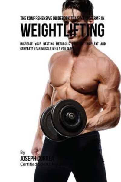 Cover for Correa (Certified Sports Nutritionist) · The Comprehensive Guidebook to Using Your RMR in Weightlifting (Paperback Book) (2016)