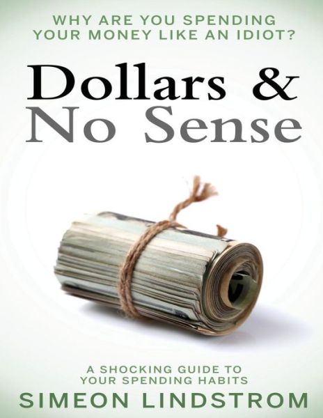 Cover for Simeon Lindstrom · Dollars &amp; No Sense (Paperback Book) (2016)