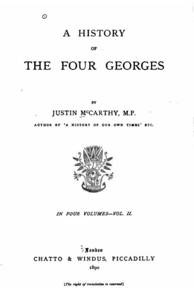 A History of the Four Georges - Justin McCarthy - Livres - CreateSpace Independent Publishing Platf - 9781530933501 - 6 avril 2016