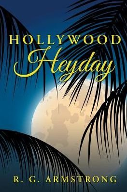 Cover for R G Armstrong · Hollywood Heyday (Paperback Book) (2017)