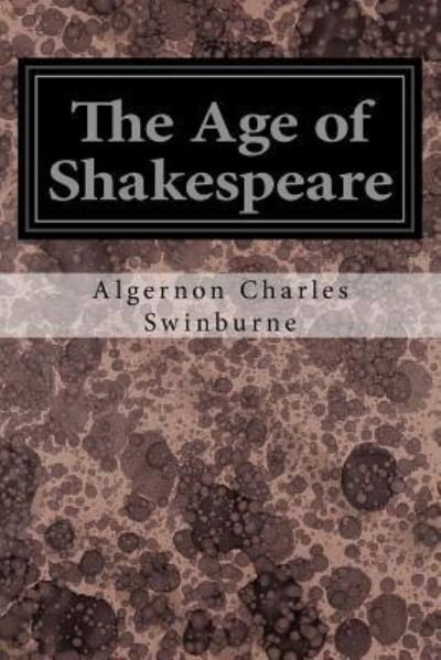 Cover for Algernon Charles Swinburne · The Age of Shakespeare (Taschenbuch) (2016)