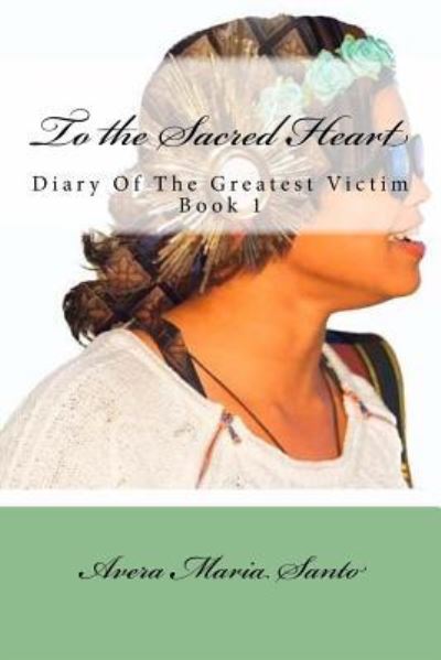 Cover for Avera Maria Santo · To the Sacred Heart (Paperback Book) (2016)