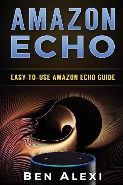 Ben Alexi · Amazon Echo (Taschenbuch) (2016)