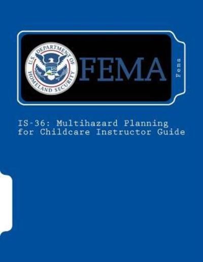 Cover for Fema · IS-36 : Multihazard Planning for Childcare Instructor Guide (Pocketbok) (2012)