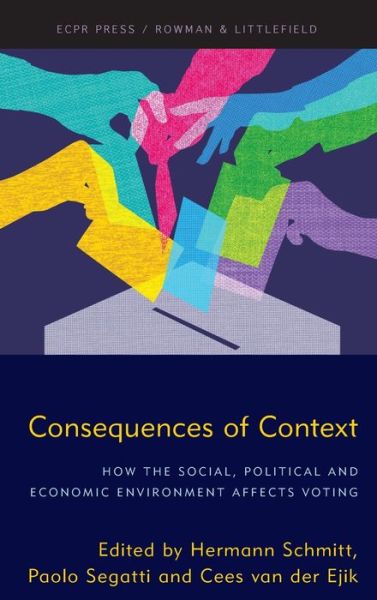 Cover for Consequences of Context: How the Social, Political, and Economic Environment Affects Voting (Hardcover Book) (2021)