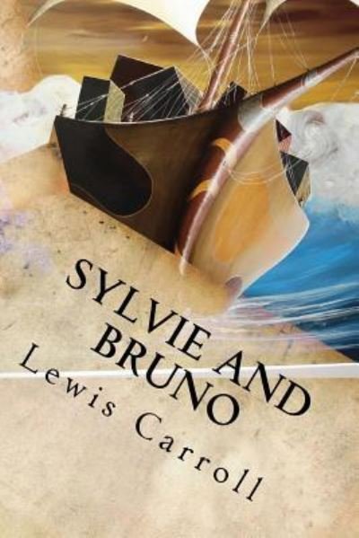 Sylvie and Bruno - Lewis Carroll - Bücher - Createspace Independent Publishing Platf - 9781539167501 - 29. September 2016