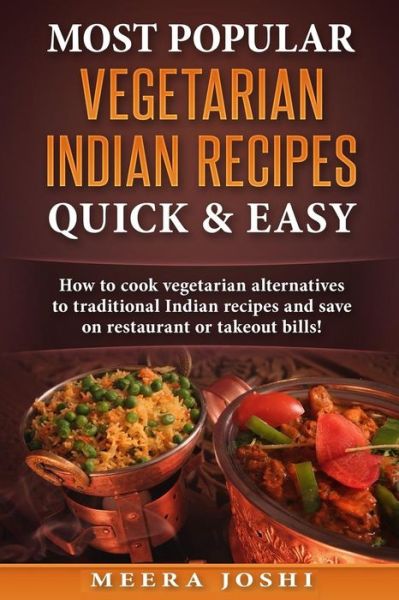 Cover for Meera Joshi · Most Popular Vegetarian Indian Recipes Quick &amp; Easy (Paperback Book) (2016)