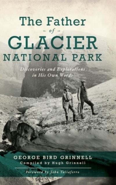 Cover for George Bird Grinell · Father of Glacier National Park (Hardcover Book) (2020)