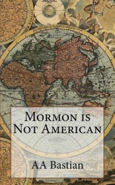 Cover for AA Bastian · Mormon is Not American (Paperback Bog) (2016)