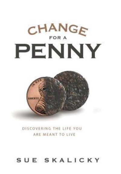Cover for Sue Skalicky · Change for a Penny (Hardcover Book) (2018)