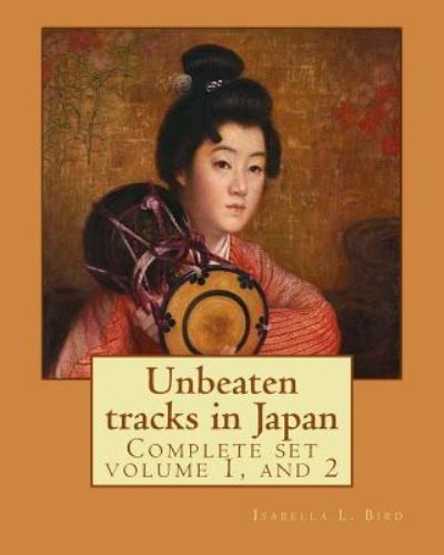 Cover for Isabella L Bird · Unbeaten Tracks in Japan (Paperback Book) (2017)