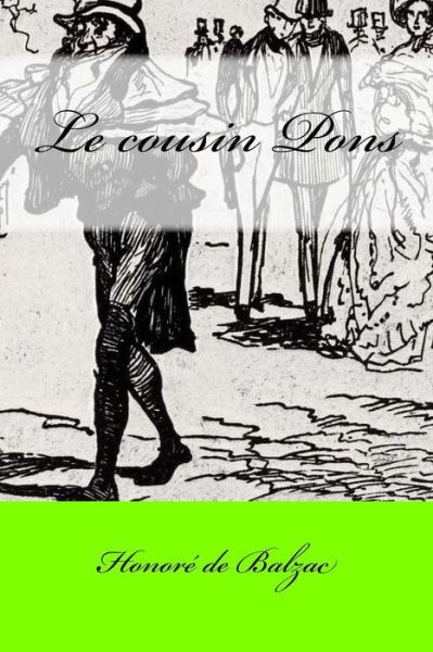 Le cousin Pons - Honore de Balzac - Kirjat - Createspace Independent Publishing Platf - 9781545317501 - keskiviikko 12. huhtikuuta 2017