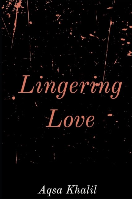Cover for Aqsa Khalid Khalil · Lingering Love (Paperback Book) (2019)