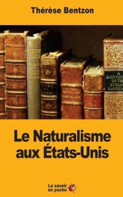 Cover for Therese Bentzon · Le Naturalisme aux Etats-Unis (Paperback Book) (2017)