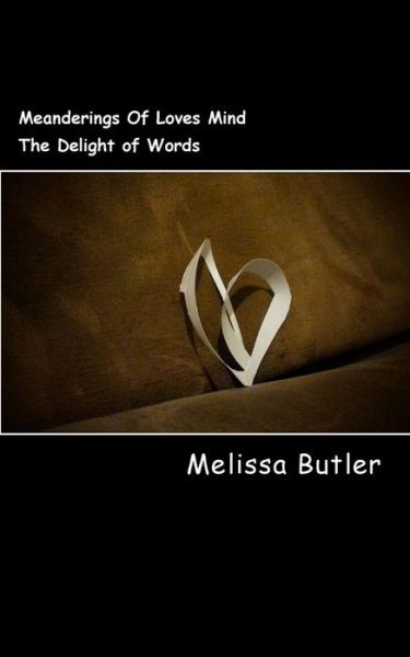 Cover for Melissa Butler · Meanderings Of Loves Mind (Paperback Book) (2017)