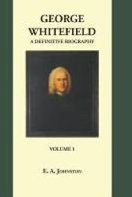 Cover for E. A. Johnston · George Whitefield a Definitive Biography. 2 Vols. (Hardcover Book) (2014)