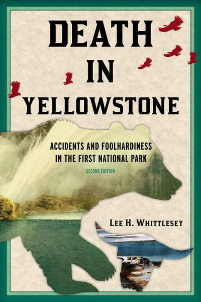 Cover for Lee H. Whittlesey · Death in Yellowstone: Accidents and Foolhardiness in the First National Park (Paperback Book) [Second edition] (2014)