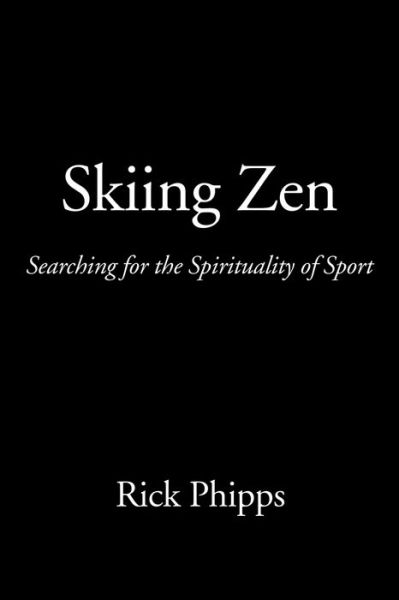 Cover for Rick Phipps · Skiing Zen: Searching for the Spirituality of Sport (Paperback Book) (2006)