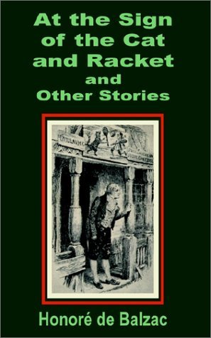At the Sign of the Cat and Racket and Other Stories - Honore De Balzac - Books - Fredonia Books (NL) - 9781589638501 - June 10, 2002