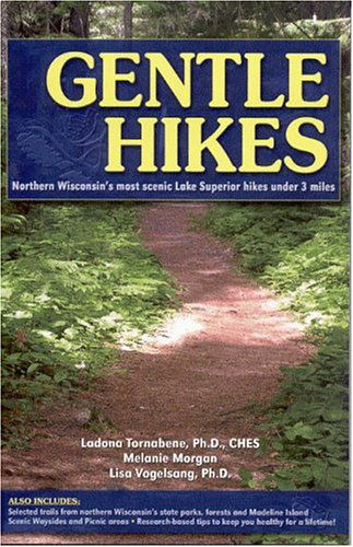 Cover for Ladona Tornabene · Gentle Hikes of Northern Wisconsin: Northern Wisconsin's Most Scenic Lake Superior Hikes Under 3 Miles - Gentle Hikes (Paperback Book) (2004)