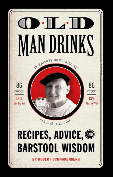 Cover for Robert Schnakenberg · Old Man Drinks: Recipes, Advice, and Barstool Wisdom (Gebundenes Buch) (2010)