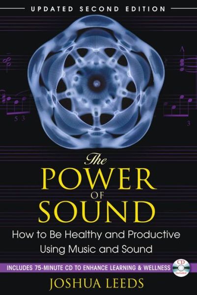 Cover for Joshua Leeds · The Power of Sound: How to be Healthy and Productive Using Music and Sound (Paperback Book) (2010)