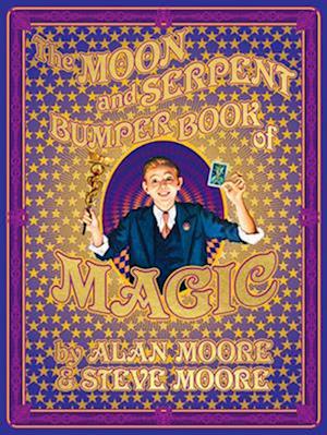 The Moon And Serpent Bumper Book Of Magic - Alan Moore-Steve Moore - Bøger - - 9781603095501 - 15. oktober 2024
