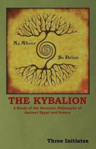 Cover for Three Initiates · The Kybalion: A Study of the Hermetic Philosophy of Ancient Egypt and Greece (Taschenbuch) (2018)