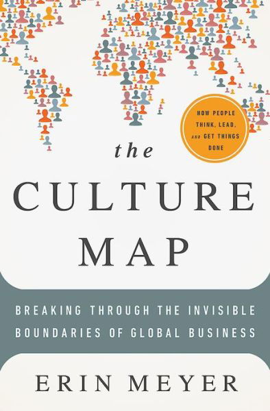 The Culture Map: Breaking Through the Invisible Boundaries of Global Business - Erin Meyer - Books - PublicAffairs,U.S. - 9781610392501 - May 27, 2014