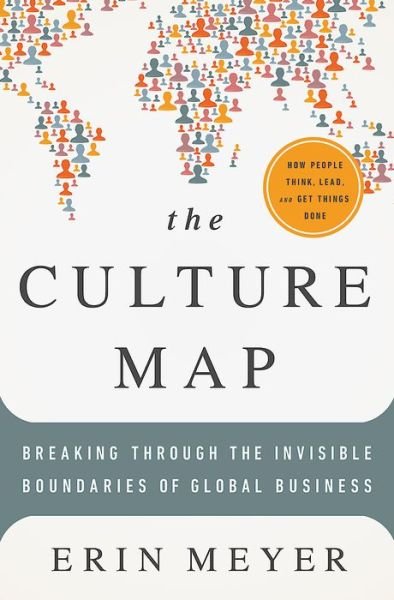 Cover for Erin Meyer · The Culture Map: Breaking Through the Invisible Boundaries of Global Business (Gebundenes Buch) (2014)