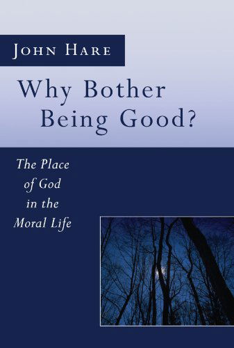 Cover for John Hare · Why Bother Being Good? : the Place of God in the Moral Life (Paperback Book) [Reprint edition] (2011)