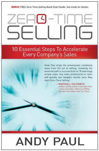 Cover for Andy Paul · Zero-Time Selling: 10 Essential Steps To Accelerate Every Company's Sales (Paperback Book) (2011)