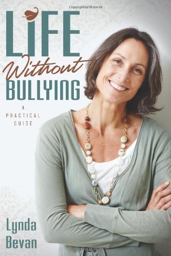 Cover for Lynda Bevan · Life Without Bullying: a Practical Guide (10-step Empowerment) (Pocketbok) (2012)