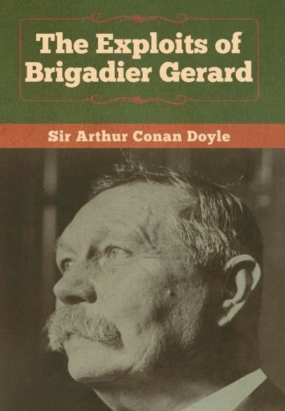 Cover for Sir Arthur Conan Doyle · The Exploits of Brigadier Gerard (Innbunden bok) (2020)