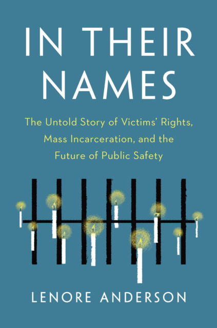 Cover for Lenore Anderson · In Their Names: The Untold Story of Victims' Rights, Mass Incarceration, and the Future of Public Safety (Paperback Book) (2025)