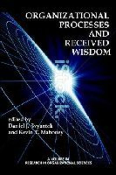 Organizational Processes and Received Wisdom - Daniel J Svyantek - Books - Information Age Publishing - 9781623965501 - March 11, 2014