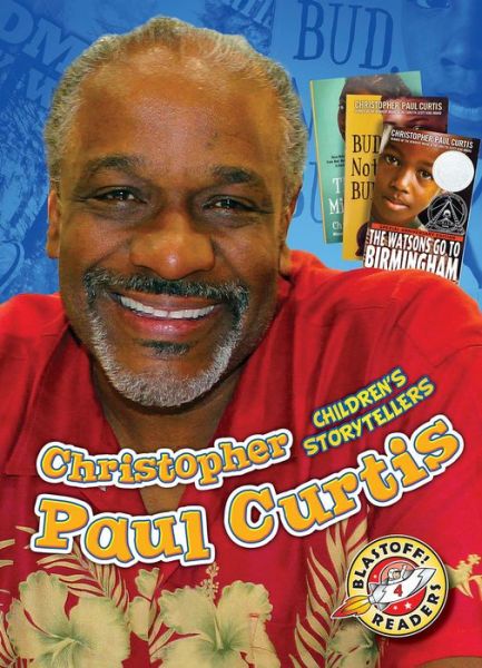 Christopher Paul Curtis: Children's Storytellers - Children's Storytellers - Chris Bowman - Books - Bellwether Media - 9781626175501 - 2017