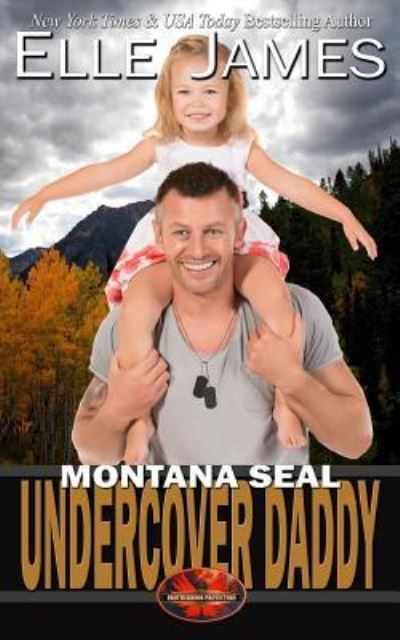 Cover for Elle James · Montana Seal Undercover Daddy (Paperback Book) (2018)