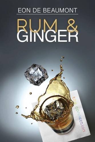 Rum and Ginger - The Connection Series - Eon de Beaumont - Bøger - Dreamspinner Press - 9781627983501 - 2. december 2013