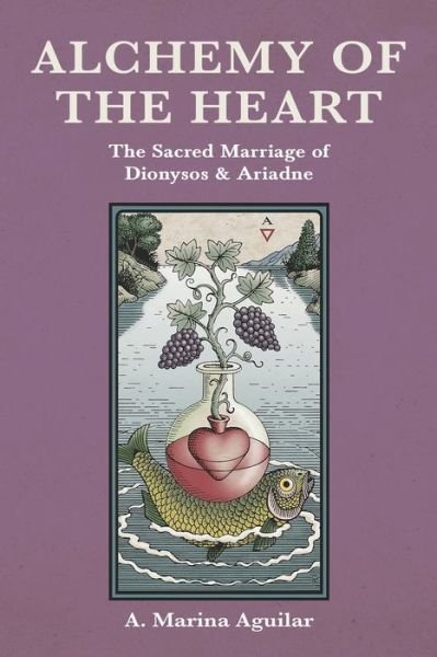 Alchemy of the Heart - A Marina Aguilar - Kirjat - Chiron Publications - 9781630514501 - tiistai 7. marraskuuta 2017