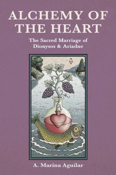 Alchemy of the Heart - A Marina Aguilar - Bøker - Chiron Publications - 9781630514501 - 7. november 2017