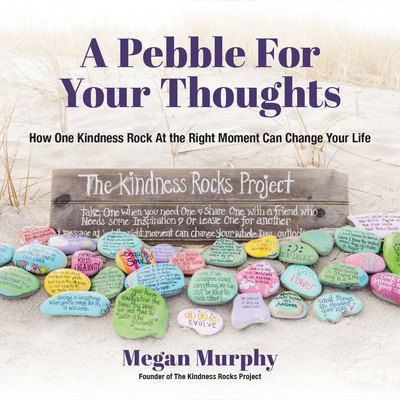 Cover for Megan Murphy · A Pebble for Your Thoughts: How One Kindness Rock At the Right Moment (Kindness book for children) (Taschenbuch) (2018)