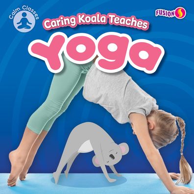 Cover for William Anthony · Caring Koala Teaches Yoga (Hardcover Book) (2022)