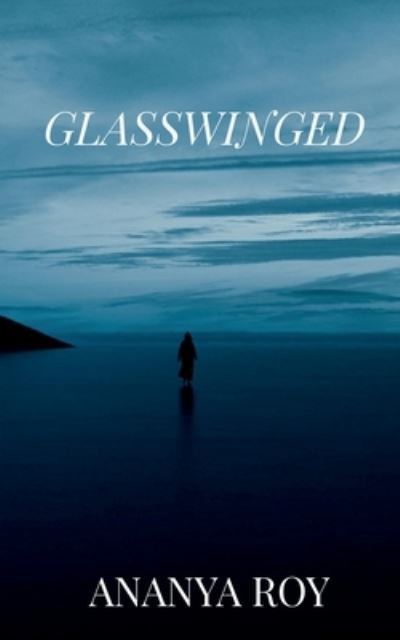 Cover for Ananya Roy · Glasswinged (Book) (2021)