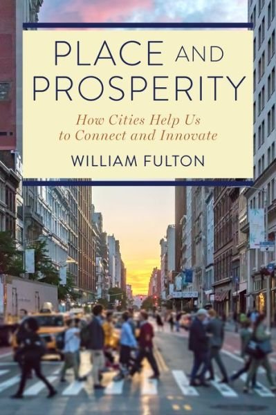 Cover for William Fulton · Place and Prosperity: How Cities Help Us to Connect and Innovate (Paperback Book) (2022)
