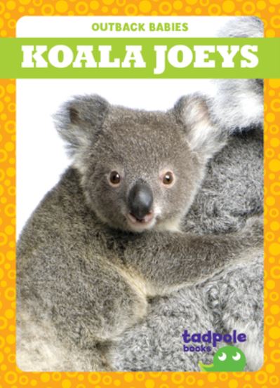 Koala Joeys - Genevieve Nilsen - Książki - TADPOLE BOOKS - 9781645279501 - 1 sierpnia 2021