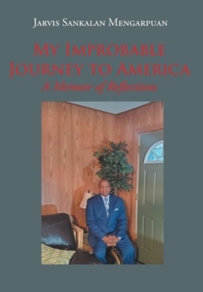 Cover for Jarvis Sankalan Mengarpuan · My Improbable Journey to America: A Memoir of Reflections (Hardcover Book) (2021)